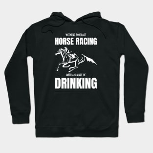 Weekend Forecast Horse Racing With A Chance Of Drinking Hoodie